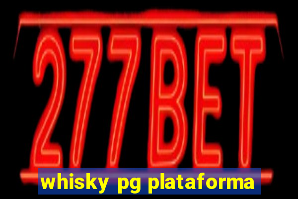 whisky pg plataforma